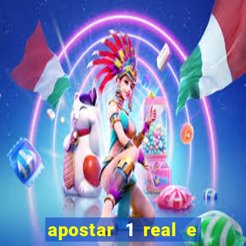 apostar 1 real e ganhar dinheiro